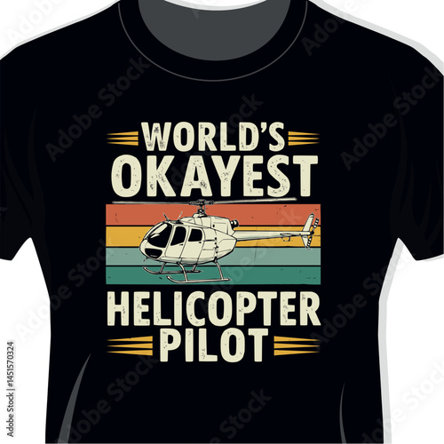 The World’s Okayest Helicopter Pilot Funny Retro T-shirt Graphic Free Downloadable Vector