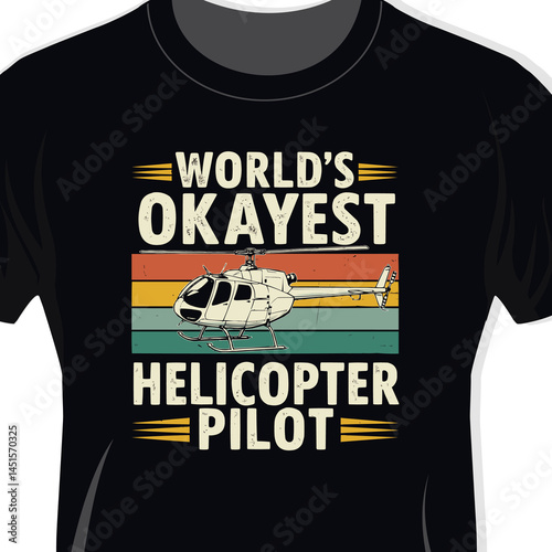The World’s Okayest Helicopter Pilot Funny Retro T-shirt Graphic Free Downloadable Vector