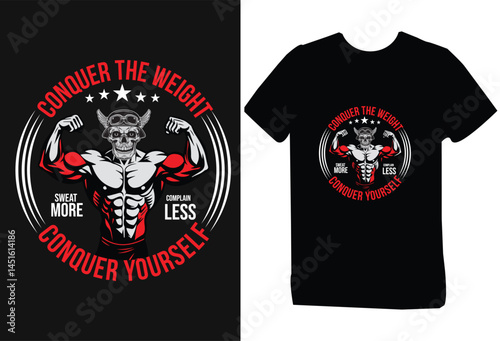 Conquer the weight sweat more complain less conquer yourself . motivational /modern t -shirt design
