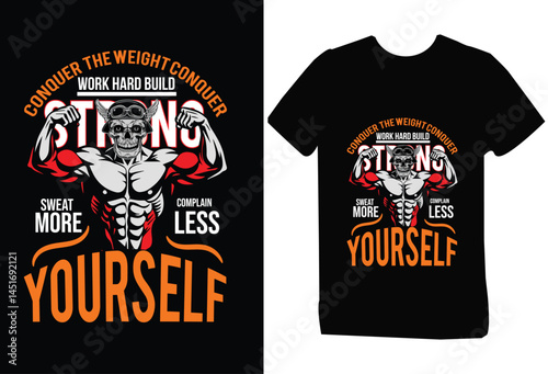 conquer the  Weight conquer complain less sweat more yourself /work hard build strong- motivational body building t-shirt design 