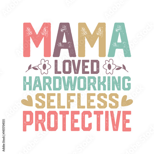 Retro Mothers Day Tshirt Design, Mama Loved Hardworking Selfless Protective