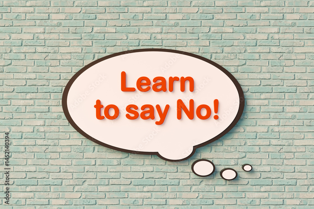 Fototapeta premium Learn to say no! Speech bubble, orange letters against the brickwall. Refusing, veto, rejection, avoidance, forbidden. 3D illustration