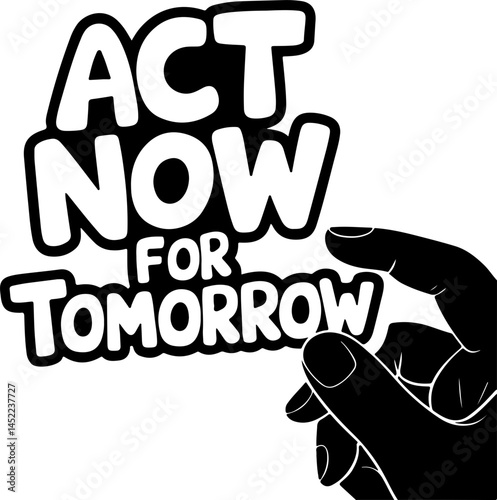 Act Now For Tomorrow Urgent Hand