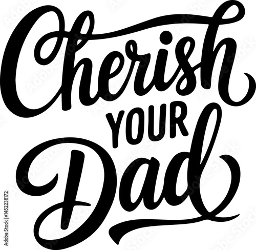 Cherish Your Dad Hand Lettered Design
