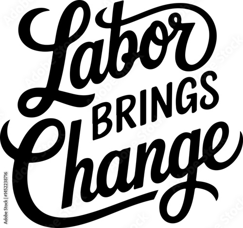 Labor Brings Positive Change Now
