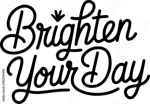 Brighten Your Day Bold Script