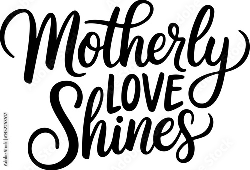 Motherly Love Shines Brightly Always