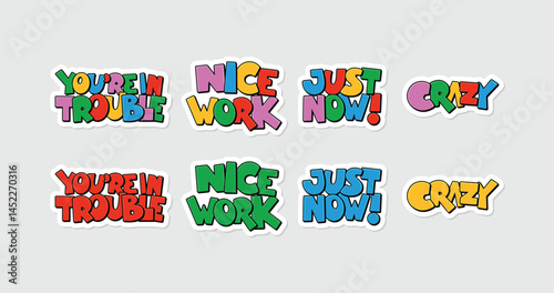 Fulcolor expression sticker words with fun typography: You are in trouble, Nice work, Just now, Crazy. A cute and playful sticker collection. Vector illustration 