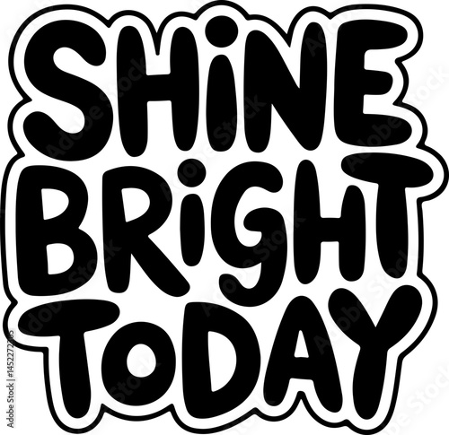Shine Bright Today Motivational Poster