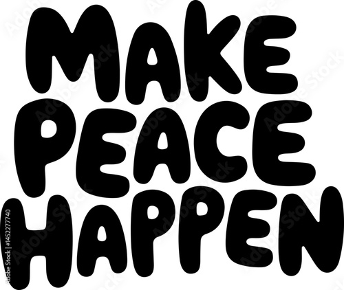 Make Peace Happen Bold Letters
