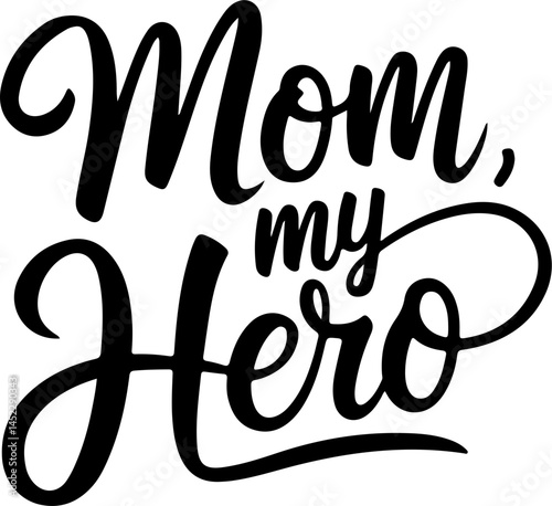 Mom My Hero Calligraphy Design