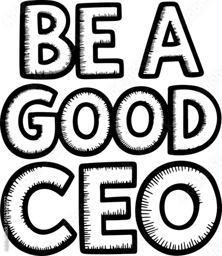 Be A Good CEO Motivational Poster