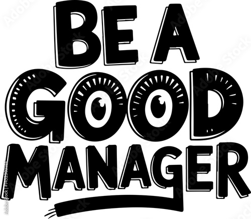 Be A Good Manager Graphic Design