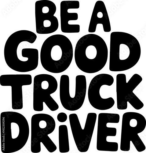 Be A Good Truck Driver Poster