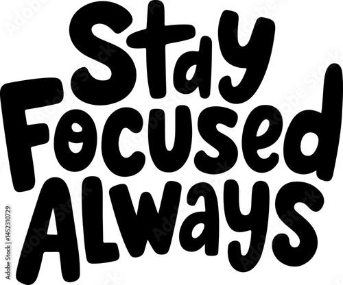 Stay Focused Always Motivational Quote