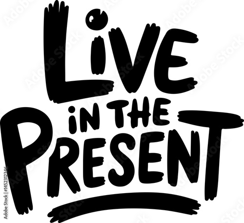 Live In The Present Moment Now
