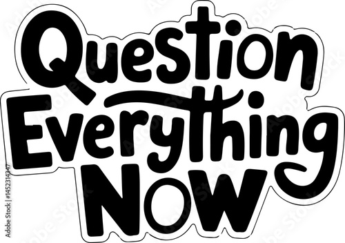 Question Everything Now Bold Graphic