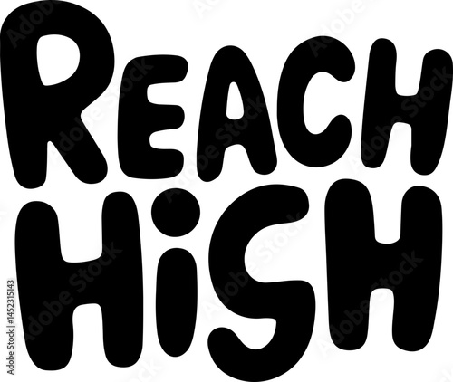 Reach High Bold Black Letters