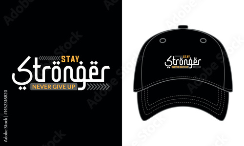 "Stay stronger never give up" Typography cap design