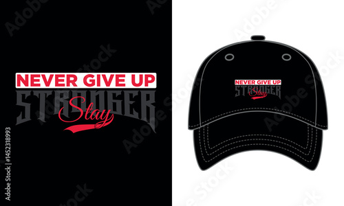 "Never give up stay stronger" typography cap design
