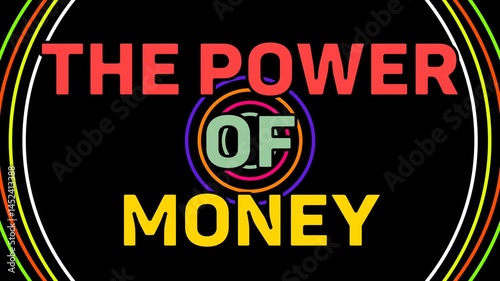 Pop up animation of THE POWER OF MONEY text and background Animation of flashing colorful circle line