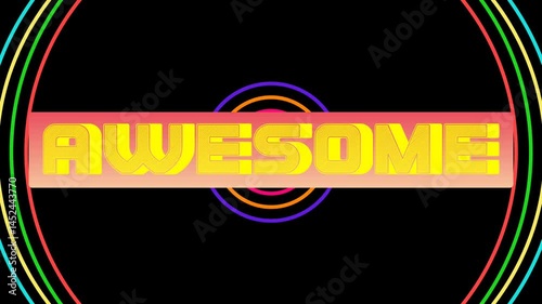 Pop up animation of AWESOME text on black background Flashing colorful circle line