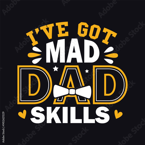 I've got Mad Dad Skills. Father's Day Typography Design