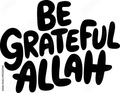 Be Grateful Allah Islamic Art
