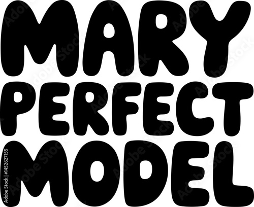 Mary Perfect Model Phrase Art