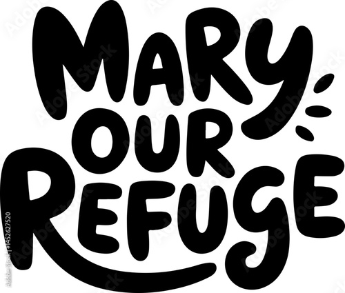 Mary Our Refuge Black Lettering Art