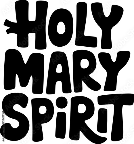 Holy Mary Spirit Black Text Art