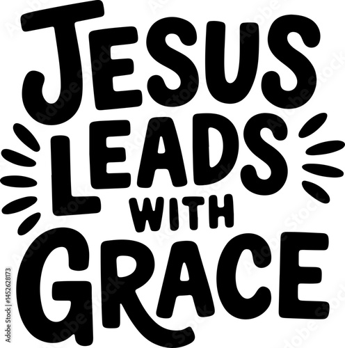 Jesus Leads With Grace Faith Quote