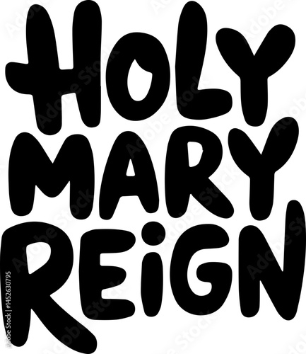 Holy Mary Reign Black Text Art