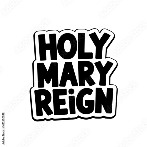 Holy Mary Reign Bold Black Text