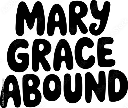 Mary Grace Abound Black Letters