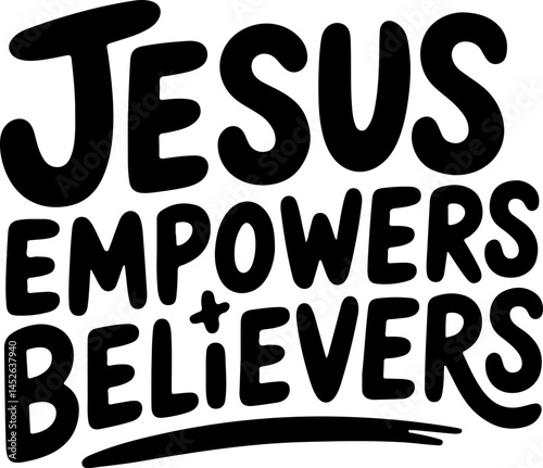 Jesus Empowers Christian Believers Faith