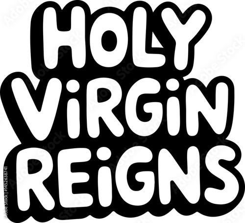Holy Virgin Reigns Bold Text Art