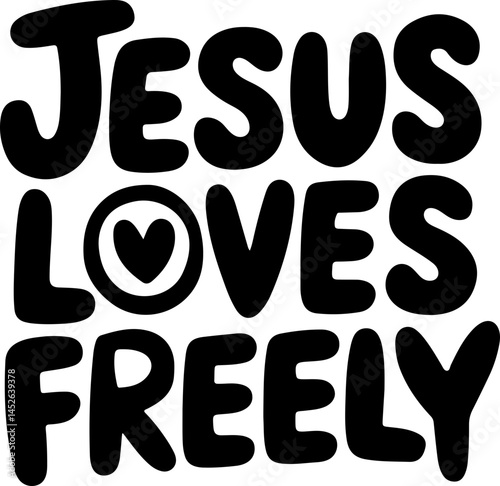 Jesus Loves Freely Religious Art