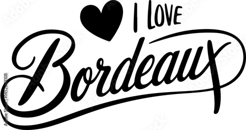 I Love Bordeaux City Design Art