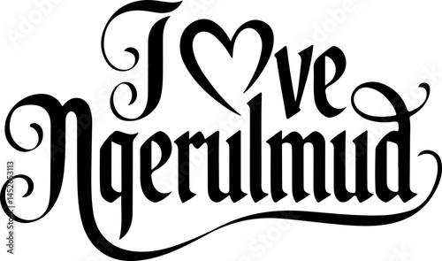 I Love Ngerulmud Typography Art