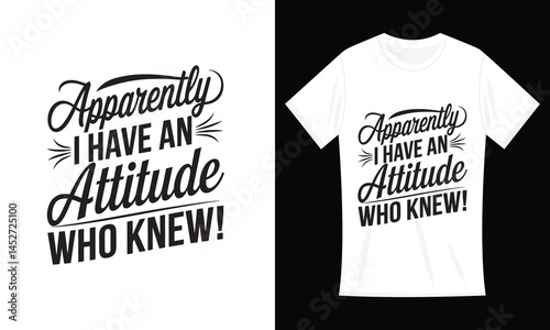 I have an attitude who knows funny women, Sarcasm T-Shirt