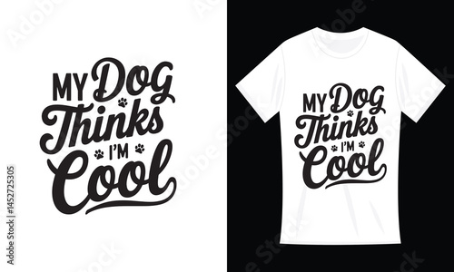 Crazy Dog Mens T Shirt My Dog Thinks I'm Cool Pet Parent Dog Lover Novelty Tee Funny Dog T Shirt

