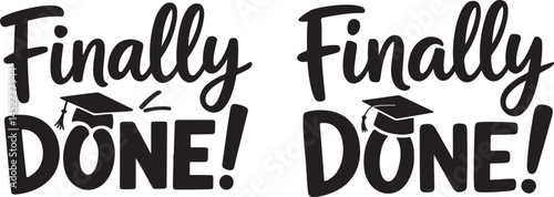 Graduation Success: "Finally Done!" Design for t shirt typography hand lettering, isolated on transparent background. Vector  illustration.