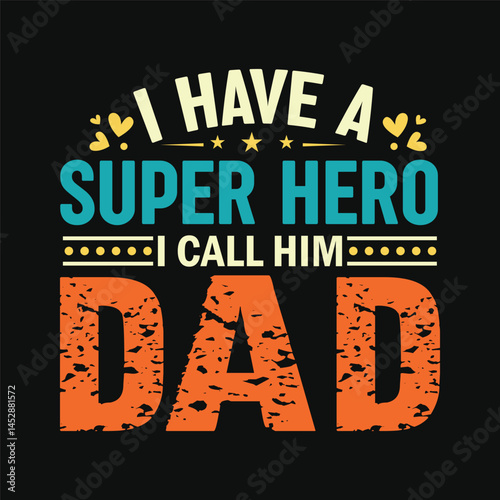 I have a Super Hero I call Him Dad. Vintage Father's Day Tshirt Design