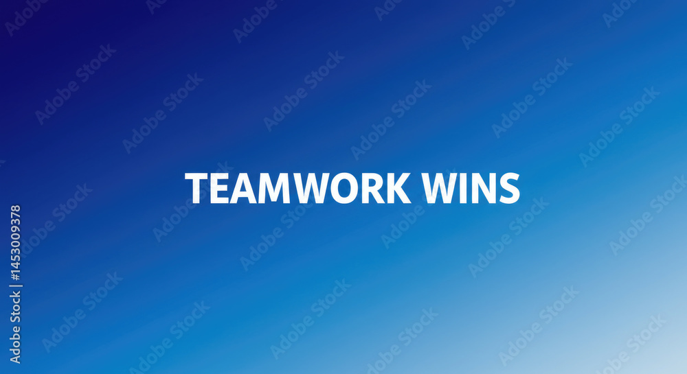 Teamwork wins concept with inspirational blue gradient background Teamwork wins concept with inspirational blue gradient background