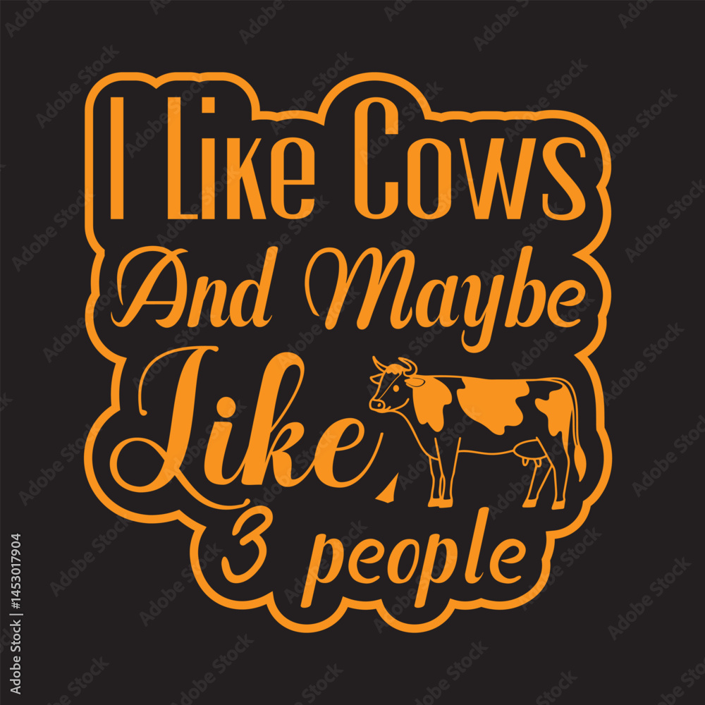Obraz premium I Like Cows And Maybe Like 3 people