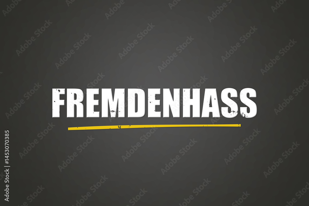 Fototapeta premium Fremdenhass (xenophobia) - A blackboard with white text.