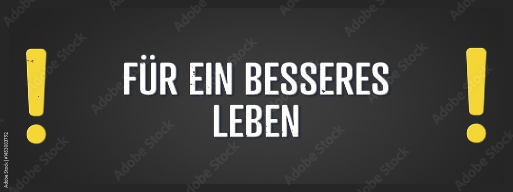 Obraz premium Fuer ein besseres Leben (For a better life) - A blackboard illustration with white text.