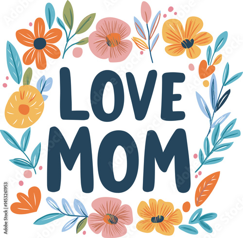 Creative floral design featuring the words Love Mom, perfect for Mother's Day celebrations isolated on transparent background. Vector illustration.