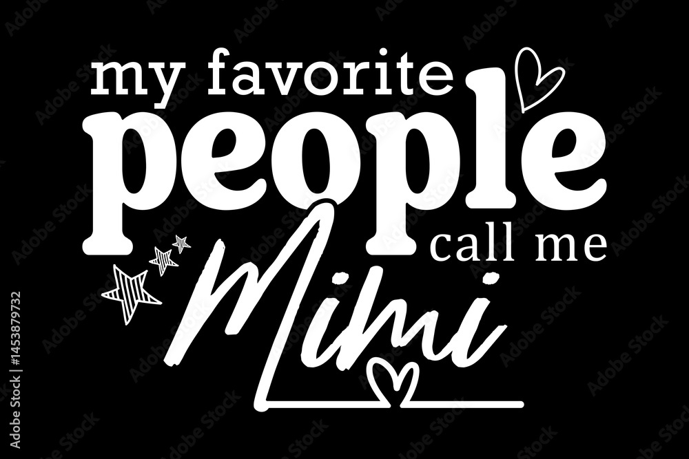Obraz premium My favorite people Call me mimi svg family quotes typography t-shirt design for cricut.